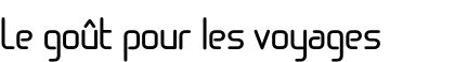Le goût pour les voyages
